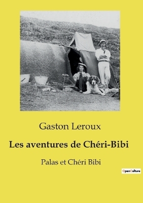 Les aventures de Ch�ri-Bibi - Gaston Leroux
