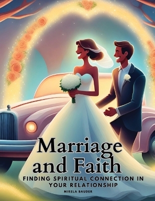 Marriage and Faith -  Mirela Bauder