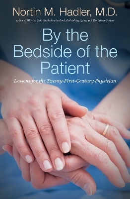 By the Bedside of the Patient - Nortin M. Hadler