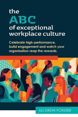 The ABC of Exceptional Workplace Culture - Ali Drew-Forster
