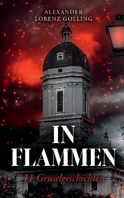 In Flammen - Alexander Lorenz Golling