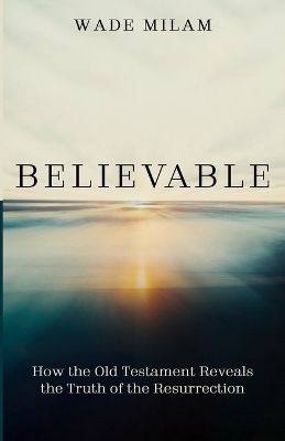 Believable - Wade Milam
