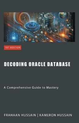 Decoding Oracle Database - Kameron Hussain, Frahaan Hussain