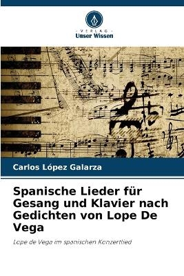 Spanische Lieder f�r Gesang und Klavier nach Gedichten von Lope De Vega - Carlos L�pez Galarza