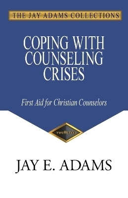 Coping with Counseling Crises - Jay E Adams