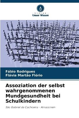 Assoziation der selbst wahrgenommenen Mundgesundheit bei Schulkindern - F�bio Rodrigues, Fl�via Mart�o Fl�rio