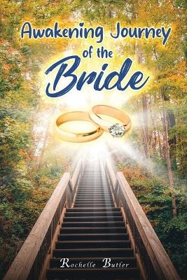 Awakening Journey of the Bride - Rochelle Butler