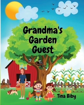 Grandma's Garden Guest - Tina Biby