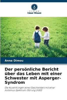 Der pers�nliche Bericht �ber das Leben mit einer Schwester mit Asperger-Syndrom - Anna Dimou