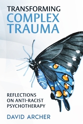 Transforming Complex Trauma - David Archer