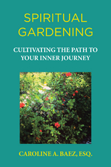 Spiritual Gardening - Caroline A. Baez