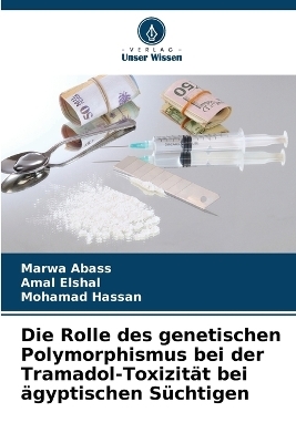 Die Rolle des genetischen Polymorphismus bei der Tramadol-Toxizit�t bei �gyptischen S�chtigen - Marwa Abass, Amal Elshal, Mohamad Hassan