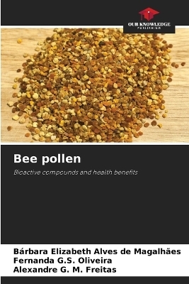 Bee pollen - B�rbara Elizabeth Alves de Magalh�es, Fernanda G S Oliveira, Alexandre G M Freitas