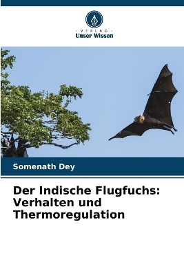 Der Indische Flugfuchs - Somenath Dey