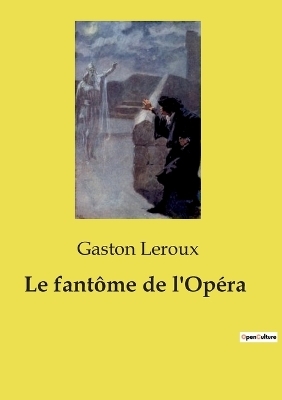 Le fant�me de l'Op�ra - Gaston Leroux