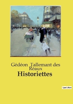 Historiettes - G�d�on Tallemant Des R�aux