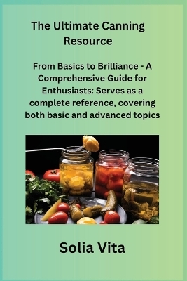 The Ultimate Canning Resource - Solia Vita