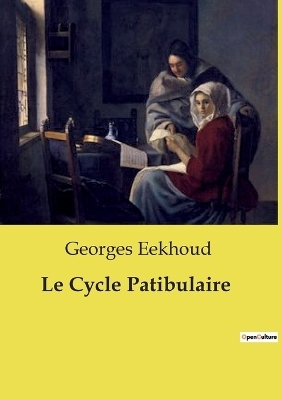 Le Cycle Patibulaire - Georges Eekhoud