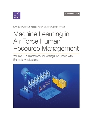 Machine Learning in Air Force Human Resource Management - Matthew Walsh, Sean Robson, Albert A Robbert