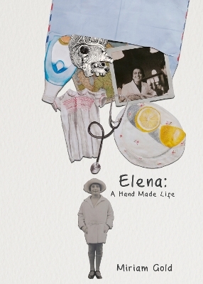 Elena: A Hand Made Life - Miriam Gold
