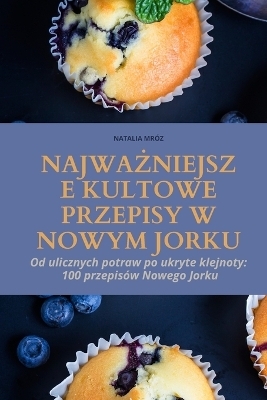 NajwaŻniejsze Kultowe Przepisy W Nowym Jorku -  Natalia Mr�z