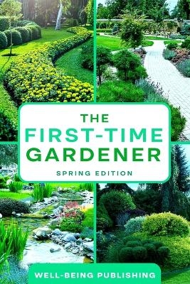 The First-Time Gardener - Well-Being Publishing