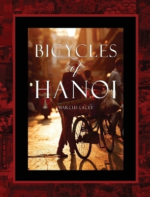 Bicycles of Hanoi - Marcus Lacey