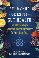 Ayurveda for Obesity and Gut Health - Dr. L. Eduardo Cardona-Sanclemente