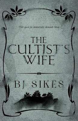 The Cultist's Wife - Bj Sikes