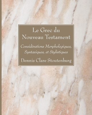 Le Grec du Nouveau Testament - Dennis Clare Stoutenburg