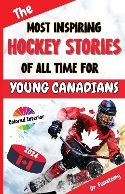 The Most Inspiring Hockey Stories of All Time For Young Canadians - Dr Fanatomy
