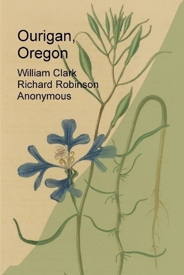 Ourigan, Oregon - William Clark, Richard Robinson