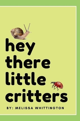 Hey There Little Critters - Melissa Whittington
