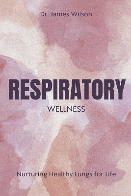 Respiratory Wellness - Dr James Wilson