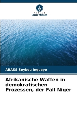 Afrikanische Waffen in demokratischen Prozessen, der Fall Niger - ABASS Seybou Ingueye