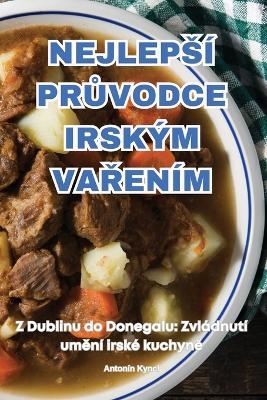 Nejleps� PrŮvodce Irsk�m VaŘen�m -  Anton�n Kyncl