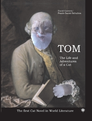 TOM The Life and Adventures of a Cat - David Garrick, Frank-Daniel Schulten