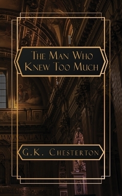 The Man Who Knew Too Much - G K Chesterton