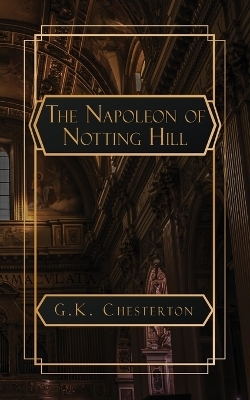 The Napoleon of Notting Hill - G K Chesterton