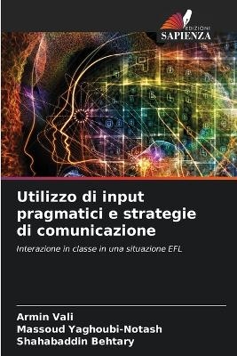 Utilizzo di input pragmatici e strategie di comunicazione - Armin Vali, Massoud Yaghoubi-Notash, Shahabaddin Behtary