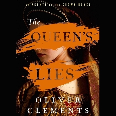 The Queen's Lies - Oliver Clements