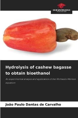 Hydrolysis of cashew bagasse to obtain bioethanol - Jo�o Paulo Dantas de Carvalho