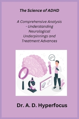 The Science of ADHD - Dr A D Hyperfocus