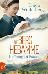 Die Berghebamme – Hoffnung der Frauen - Linda Winterberg