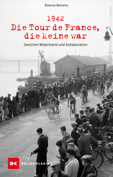 1942 – Die Tour de France, die keine war - Étienne Bonamy