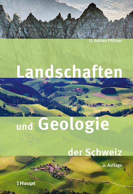 Landschaften und Geologie der Schweiz - O. Adrian Pfiffner