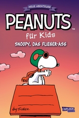 Peanuts für Kids - Neue Abenteuer 3: Snoopy, das Flieger-Ass - Charles M. Schulz