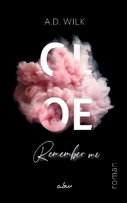 CLOE. Remember me. - A.D. WiLK