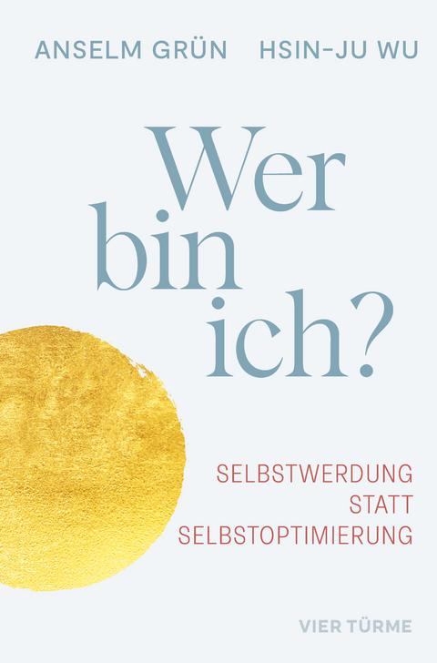 Wer bin ich? - Anselm Grün, Hsin-Ju Wu