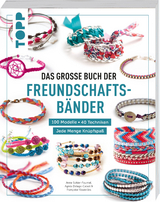 Das große Buch der Freundschaftsbänder -  Frechverlag, Françoise Vauzeilles, Anne-Sophie Fournel, Agnès Delage-Calvet